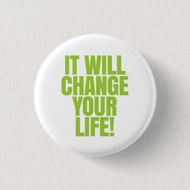It will change your life - It Works! Global 1 Inch Round Button (Front)