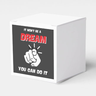 IT WON'T BE A DREAM YOU CAN DO IT BEST NEW FAVOR BOX