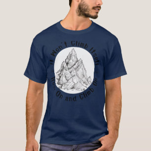 It Wont Climb ItsRock On and Climb On Climber love T-Shirt