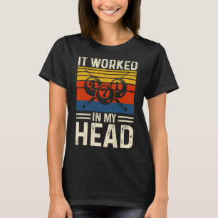 It Worked In My Head 1 T-Shirt