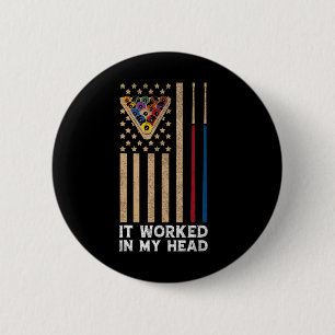 It Worked In My Head - Billiard Pool Player Sports 2 Inch Round Button