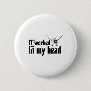 It Worked In My Head - Billiard Pool Player Sports 2 Inch Round Button