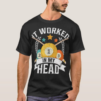It Worked In My Head - Billiard Pool Player Sports T-Shirt