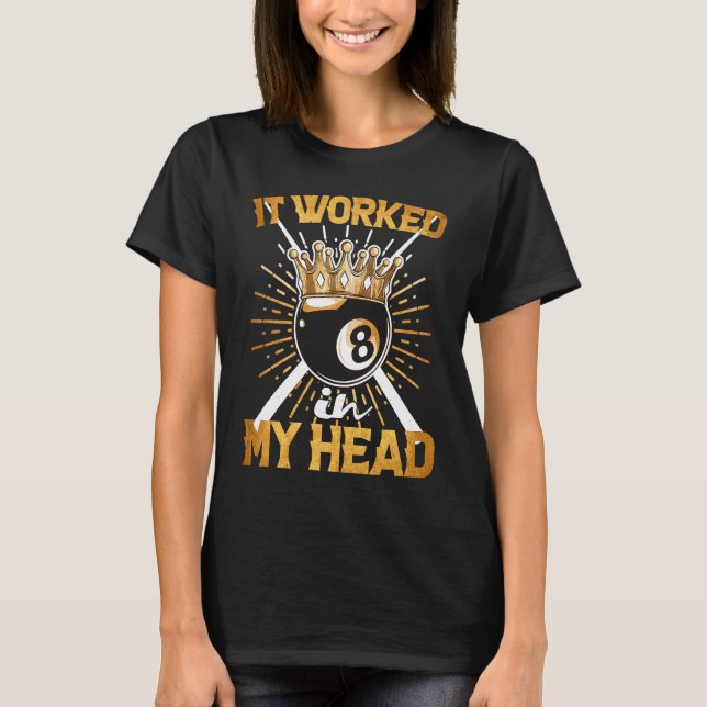 It Worked In My Head  Billiard T-Shirt (Front)