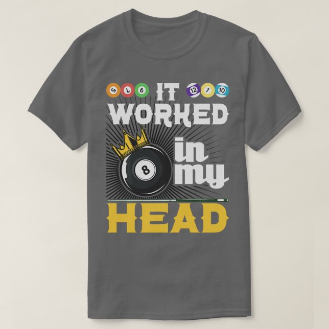 It Worked In My Head  Funny 8Ball Pool Billiard Pl T-Shirt (Design Front)