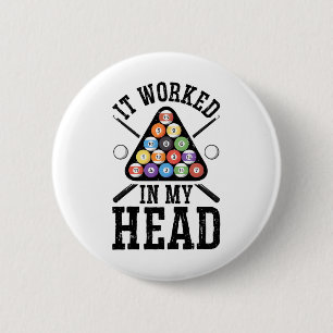 It Worked In My Head Funny Pool Billiards Player G 2 Inch Round Button