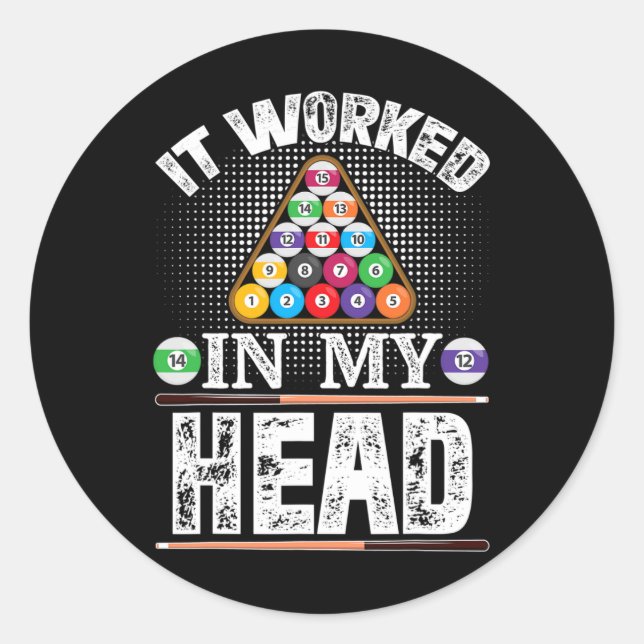 It Worked In My Head Funny Pool Billiards Player G Classic Round Sticker (Front)