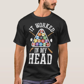 It Worked In My Head Funny Pool Billiards Player M T-Shirt