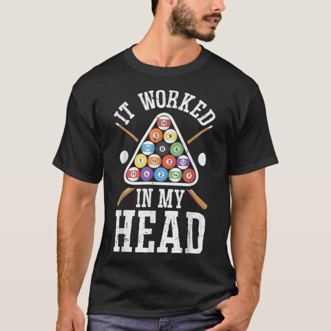 It Worked In My Head Funny Pool Billiards Player M T-Shirt (Front)