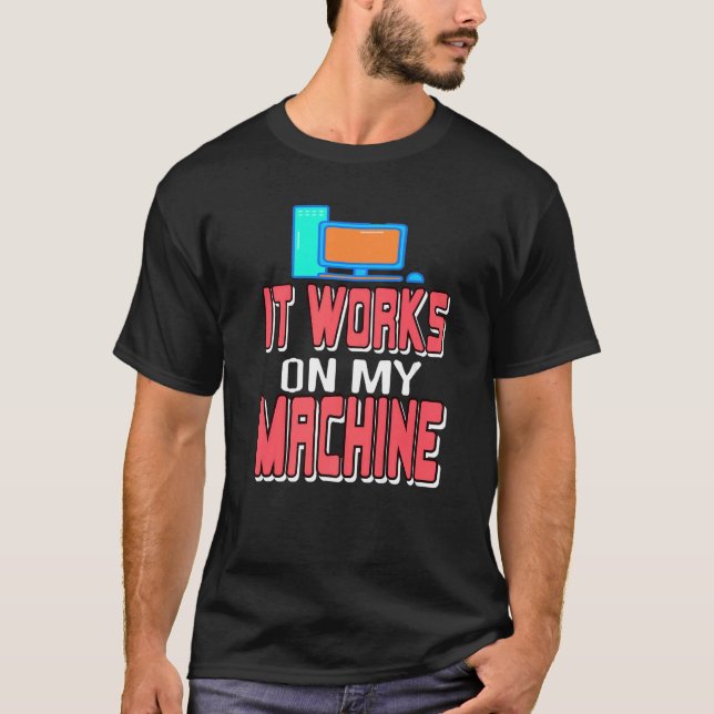 It Works On My Machine  Data Admin Analyst Present T-Shirt (Front)