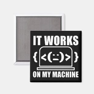 It Works On My Machine Funny Coder and Programmer Magnet