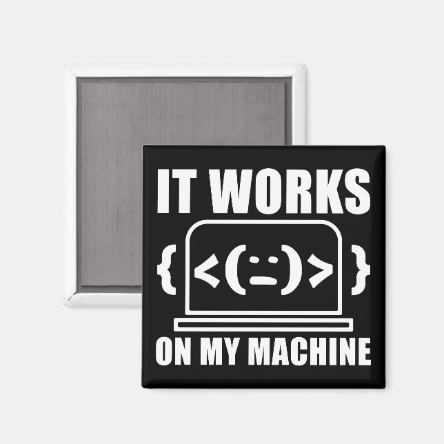 It Works On My Machine Funny Coder and Programmer Magnet (Front/Back)