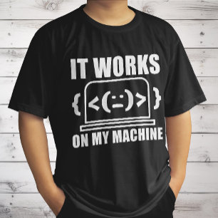 It Works On My Machine Funny Coder and Programmer T-Shirt