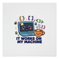 It Works On My Machine Funny Programmer Developer