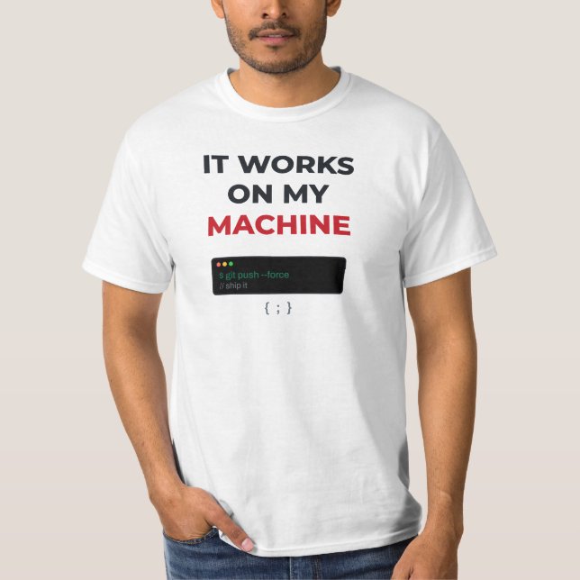 It Works On My Machine Funny Programmer Developer  T-Shirt (Front)