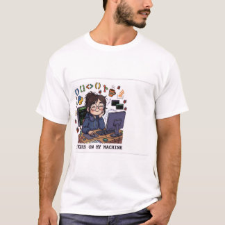 IT WORKS ON MY MACHINE - Funny Programmer T-Shirt