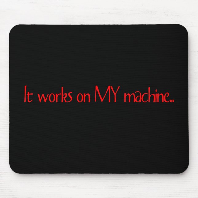 It Works On MY Machine Mouse Pad (Front)