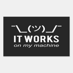 It works on my machine - Programmer Excuse White Sticker