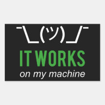 It works on my machine - Programmer Excuse WHT/GRN