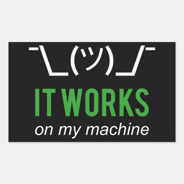 It works on my machine - Programmer Excuse WHT/GRN Sticker (Front)