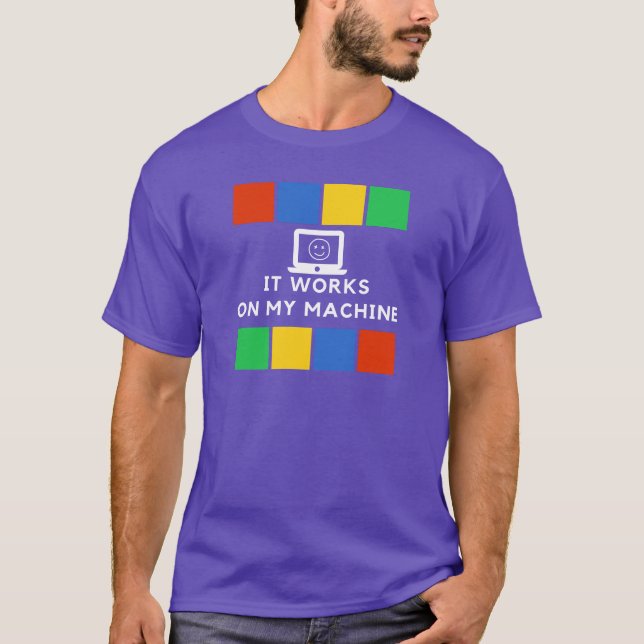 It works on my machine T-Shirt (Front)