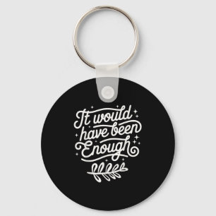 It Would Have Been Enough Chosen People Christian  Keychain