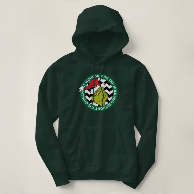 It Wouldn't Be the Holidays Without Grinch Hoodie (Design Front)