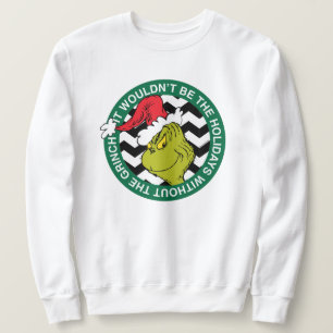 It Wouldn't Be the Holidays Without Grinch Sweatshirt