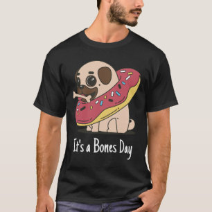 It&x27;s a Bones Day Pug Classic T-Shirt 168