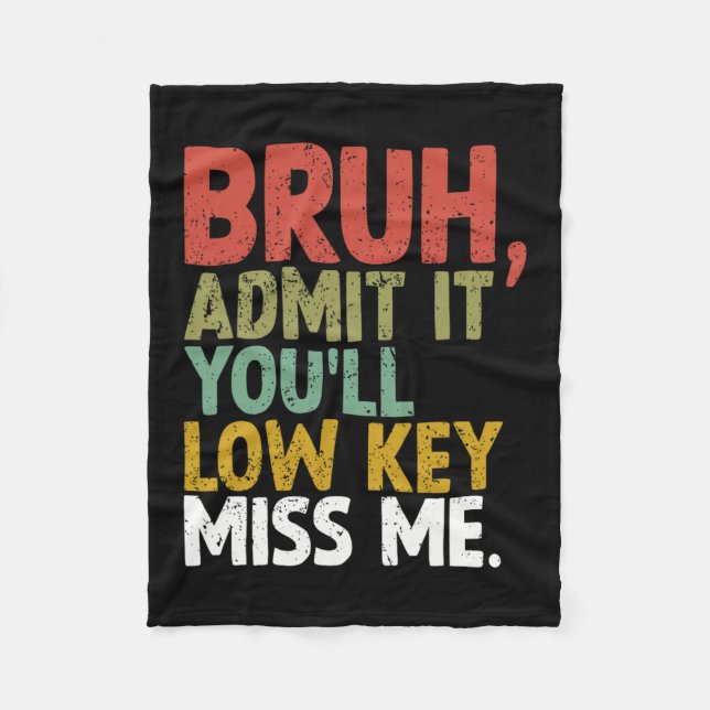 It You'll Low Key Miss Me Bruh  Fleece Blanket (Front)