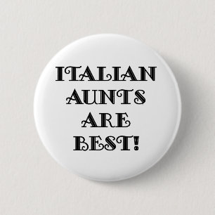 Italian Aunts Are Best 2 Inch Round Button