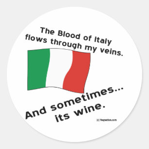 Italian Blood Flows Through Veins Sometimes Wine  Classic Round Sticker