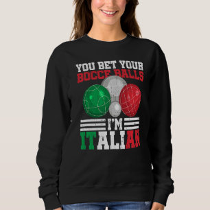 Italian Boccia For A Italian Bocce Ball Legend Sweatshirt