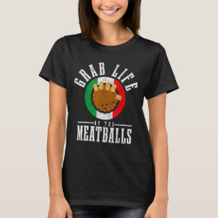 Italian Chef Grab Life By The Meat Funny Italy Ita T-Shirt