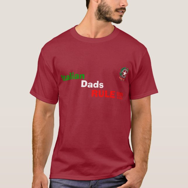 Italian Dads RULE !!!! T-Shirt (Front)