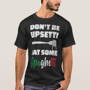Italian Fun Quote Italy Spaghetti Pun Italia Pasta T-Shirt