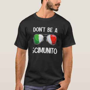 Italian Funny Italy Slang Italia Pun Don't Be A Sc T-Shirt