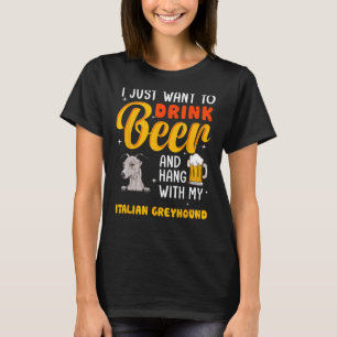 Italian Greyhound Dad I Just Want To Drink Beer Fa T-Shirt