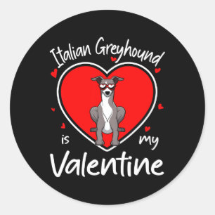 Italian Greyhound Is My Valentine Heart Shape Dog Classic Round Sticker