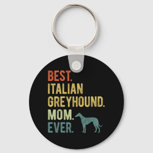 Italian Greyhound Mom Ever Dog Lovers Mother's Day Keychain