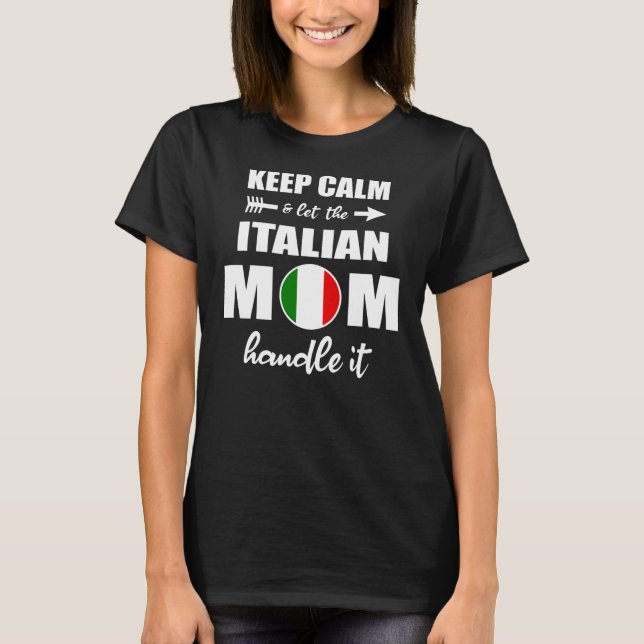 Italian Mom Gift Let Italian Mom Handle it  T-Shirt (Front)