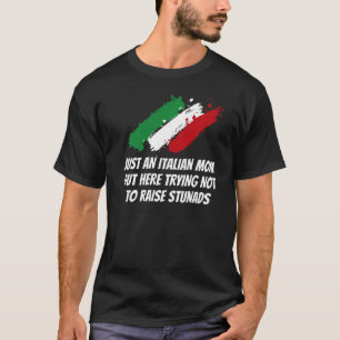 Italian Mom Trying Not to Raise Stunads  Mother's  T-Shirt