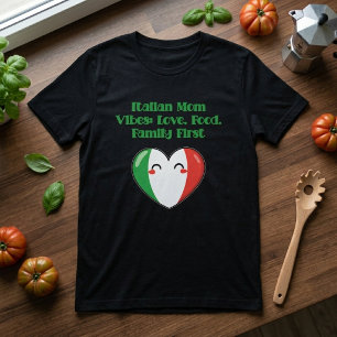 Italian Mom Vibes Love Food Family First Life T-Shirt
