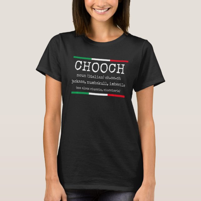 Italian Slang Chooch Definition  Italy Italia T-Shirt (Front)