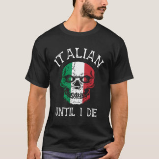 Italian Until I Die Italian Flag Skull T-Shirt