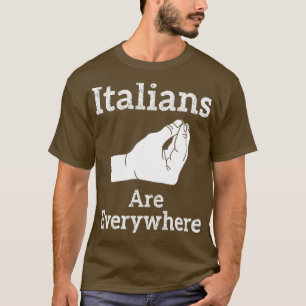 Italians Are Everywhere T-Shirt