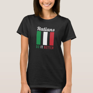 Italians do it better Design for Italian Americans T-Shirt