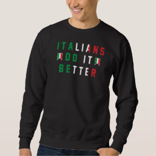 Italians Do It Better Retro Block Text Italy Flag Sweatshirt