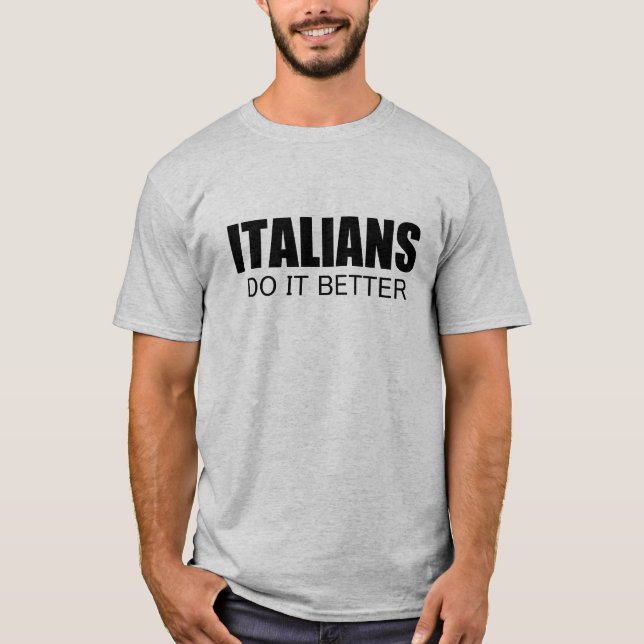 italians do it better T-Shirt (Front)