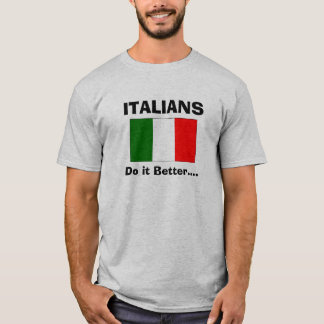Italians do it better... T-Shirt